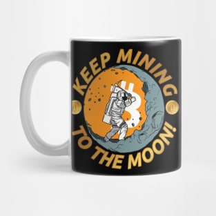 Keep Mining - To The Moon! for Hodler, Miner & Crypto Fans Mug